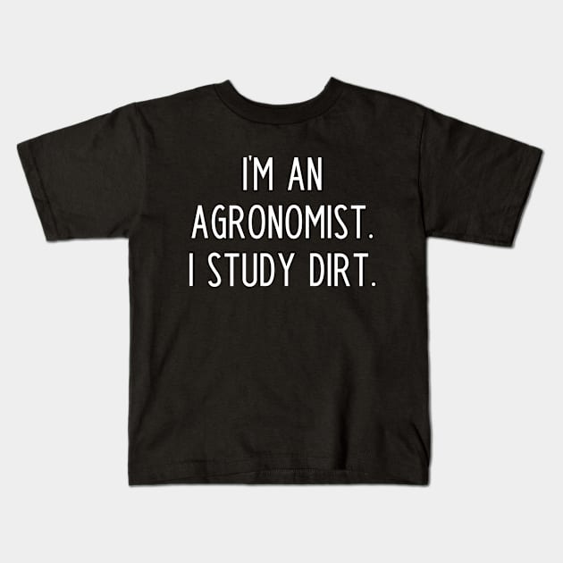 Funny Agronomist Slogan Kids T-Shirt by kapotka